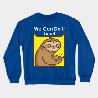 We Can Do It Later Crewneck Sweatshirt
